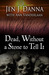 Dead, Without  a Stone to Tell It by Jen J. Danna