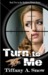 Turn to Me (Kathleen Turner, #2)
