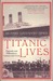 Titanic Lives: Migrants and Millionaires, Conmen and Crew (Paperback)