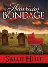 American Bondage by Sallie Holt