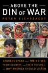 Above the Din of War: Afghans Speak About Their Lives, Their Country, and Their Future-and Why America Should Listen