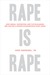 Rape is Rape by Jody Raphael