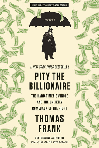Pity the Billionaire: The Unexpected Resurgence of the American Right