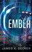 Ember by James K. Decker