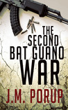 The Second Bat Guano War by J.M. Porup