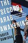 The Second Arab Awakening: Revolution, Democracy, and the Islamist Challenge from Tunis to Damascus The Second Arab Awakening: Revolution, Democracy, and the Islamist Challenge from Tunis to Damascus