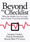 Beyond the Checklist: What Else Health Care Can Learn from Aviation Teamwork and Safety