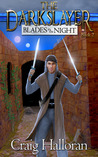 The Darkslayer: Blades in the Night (The Darkslayer, #2)