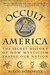 Occult America: The Secret History Of How Mysticism Shaped Our Nation (Paperback)