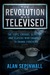 The Revolution Was Televised: The Cops, Crooks, Slingers and Slayers Who Changed TV Drama Forever
