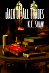 Jack of All Trades by K.C. Shaw Jack of All Trades by K.C. Shaw