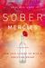 Sober Mercies by Heather Harpham Kopp Sober Mercies by Heather Harpham Kopp