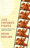 Less Fortunate Pirates: Poems from the First Year Without My Father Less Fortunate Pirates: Poems from the First Year Without My Father