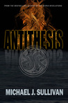 Antithesis by Michael J.  Sullivan