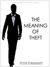 The Meaning Of Theft by Peter O'Mahoney The Meaning Of Theft by Peter O'Mahoney