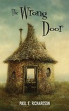 The Wrong Door by Paul E. Richardson The Wrong Door by Paul E. Richardson