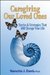 Caregiving Our Loved Ones: Stories and Strategies That Will Change Your Life