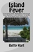 Island Fever by Betty Karl