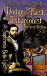 A Dodge a Twist and a Tobacconist by Sophronia Belle Lyon A Dodge a Twist and a Tobacconist by Sophronia Belle Lyon