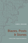 Blazes, Posts & Stones: A History of Ohio's Original Land Subdivisions Blazes, Posts & Stones: A History of Ohio's Original Land Subdivisions