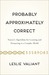 Probably Approximately Correct by Leslie Valiant
