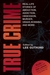 True Crime: Real-Life Stories of Abduction, Addiction, Obsession, Murder, Grave-robbing, and More