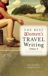 The Best Women's Travel Writing: True Stories from Around the World