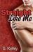 Straight Like Me by S. Kelley