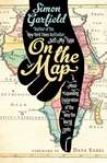 On the Map by Simon Garfield