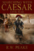 Marching With Caesar by R.W. Peake