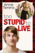 Too Stupid to Live by Anne Tenino Too Stupid to Live by Anne Tenino