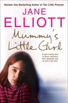 Mummy's Little Girl: A Desperate Race To Save A Lost Child Mummy's Little Girl: A Desperate Race To Save A Lost Child