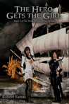 The Hero Gets the Girl (The Hero Always Wins, #2) The Hero Gets the Girl (The Hero Always Wins, #2)