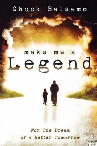 Make Me a Legend: For the Dream of a Better Tomorrow