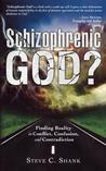 Schizophrenic God?: Finding Reality in Conflict, Confusion, and Contradiction