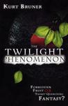 The Twilight Phenomenon: Forbidden Fruit or Thirst-Quenching Fantasy? The Twilight Phenomenon: Forbidden Fruit or Thirst-Quenching Fantasy?