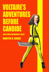 Voltaire's Adventures Before Candide: And Other Improbable Tales