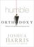 Humble Orthodoxy: Holding the Truth High Without Putting People Down