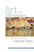 The Art of the Commonplace: The Agrarian Essays of Wendell Berry (Paperback)