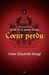 Coeur perdu = Heartless (Tales of Goldstone Wood #1)