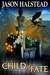 Child of Fate by Jason Halstead Child of Fate by Jason Halstead