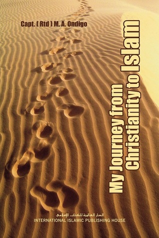 My Journey from Christianity to Islam Yahya M.A. Ondigo My Journey from Christianity to Islam Yahya M.A. Ondigo