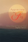 Appreciate The Fog: Embrace Change with Power and Purpose
