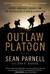 Outlaw Platoon: Heroes, Renegades, Infidels, and the Brotherhood of War in Afghanistan