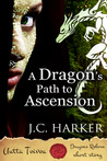 A Dragon's Path to Ascension by Joanna C. Harker A Dragon's Path to Ascension by Joanna C. Harker