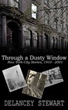 Through a Dusty Window: New York City Stories 1910-2001