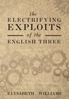 The Electrifying Exploits Of The English Three