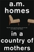 In a Country of Mothers (Kindle Edition)