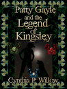 Patty Gayle and the Legend of Kingsley by Cynthia P. Willow Patty Gayle and the Legend of Kingsley by Cynthia P. Willow