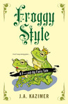 Froggy Style (A F***ed-Up Fairy Tale #2) Froggy Style (A F***ed-Up Fairy Tale #2)